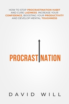 Paperback Procrastination: How to stop Procrastination habit and cure Laziness. Increase your Confidence, Boosting your Productivity and develop Book
