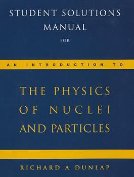 Paperback Student Solutions Manual for Dunlap's an Introduction to the Physics of Nuclei and Particles Book