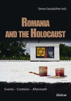 Paperback Romania and the Holocaust: Events - Contexts - Aftermath Book