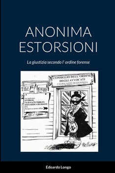 Paperback Anonima Estorsioni: La giustizia secondo l' ordine forense [Italian] Book