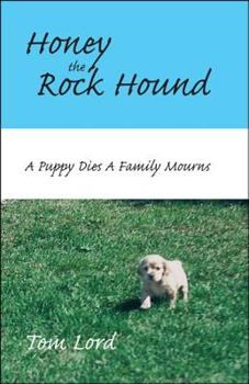 Paperback Honey the Rock Hound: A Puppy Dies a Family Mourns Book