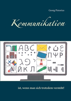 Kommunikation: ist, wenn man sich trotzdem versteht! (German Edition)