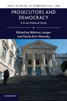 Prosecutors and Democracy: A Cross-National Study - Book  of the ASCL Studies in Comparative Law