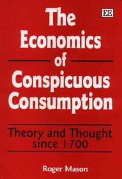 Hardcover The Economics of Conspicuous Consumption: Theory and Thought since 1700 Book