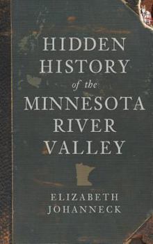 Hardcover Hidden History of the Minnesota River Valley Book