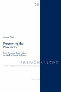 Paperback Preserving the Provinces: Small Town and Countryside in the Work of Honoré de Balzac Book