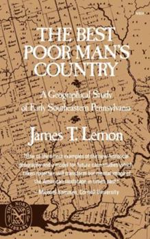 Paperback The Best Poor Man's Country: A Geographical Study of Early Southeastern Pennsylvania Book