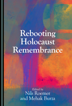 Hardcover Rebooting Holocaust Remembrance Book