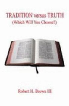 Paperback Tradition Versus Truth (Which Will You Choose?) Book