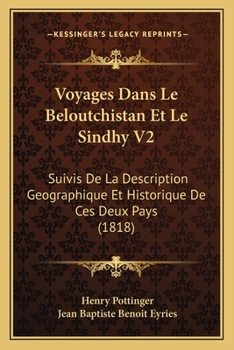 Paperback Voyages Dans Le Beloutchistan Et Le Sindhy V2: Suivis De La Description Geographique Et Historique De Ces Deux Pays (1818) [French] Book