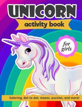 Unicorn Activity Book For Girls: 100 pages of Fun Educational Activities for Kids coloring, dot to dot, mazes, puzzles, word search, and more! 8.5 x 11 inches