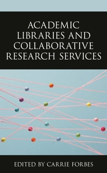 Paperback Academic Libraries and Collaborative Research Services Book