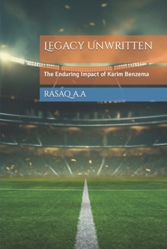 Legacy Unwritten: The Enduring Impact of Karim Benzema B0CNXWJRL2 Book Cover