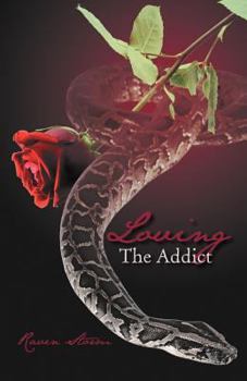 Paperback Loving the Addict: A Cathartic Saga of Love, Lust, Obsession and Dominance Book