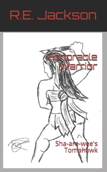 Paperback Honorable Warrior: Sha-are-wee's Tomahawk Book