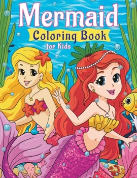 Paperback Mermaid Coloring Book for Kids: Super Fun Coloring Pages of Cute Mermaids & Sea Creature Friends! Book