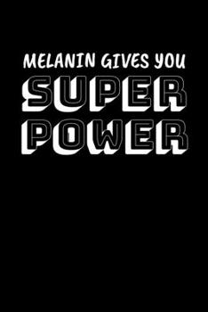 Paperback Melanin Gives You Super Power: Journal / Notebook / Diary Gift - 6"x9" - 120 pages - White Lined Paper - Matte Cover" Book