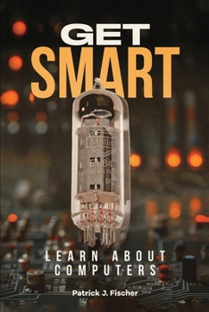 Get Smart – Learn About Computers