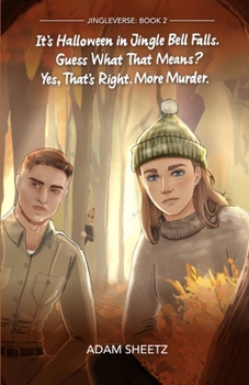 It’s Halloween In Jingle Bell Falls. Guess What That Means? Yes, That’s Right. More Murder. (The Jingleverse)