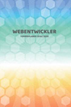 Paperback Webentwickler Terminplaner 2019 2020: Mein Planer von Juli bis Dezember 2020 in A5 Softcover - Perfekt f?r Schule, Studium oder Arbeit - Timer, To Do, [German] Book