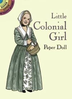 Paperback Little Colonial Girl Paper Doll (Dover Little Activity Books Paper Dolls) Book
