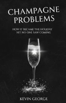 Paperback Champagne Problems: How It Became the Holiday Hit No One Saw Coming Book