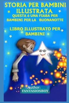 Paperback Storia Per Bambini Illustrata: Questa È Una Fiaba Per Bambini Per La Buonanotte (Libro Illustrato Per Bambini) [Italian] Book