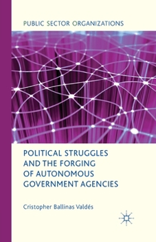 Paperback Political Struggles and the Forging of Autonomous Government Agencies Book