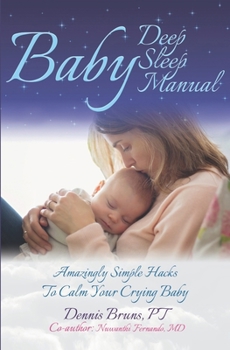 Paperback Baby Deep Sleep Manual: Amazingly Simple Hacks to Calm Your Crying Baby Book