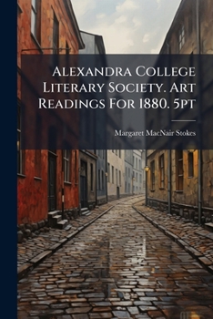 Paperback Alexandra College Literary Society. Art Readings For 1880. 5pt Book