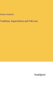 Hardcover Traditions, Superstitions and Folk-Lore Book