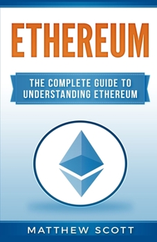 Paperback Ethereum: The Complete Guide to Understanding Ethereum Book