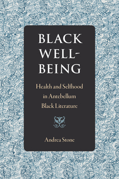 Paperback Black Well-Being: Health and Selfhood in Antebellum Black Literature Book