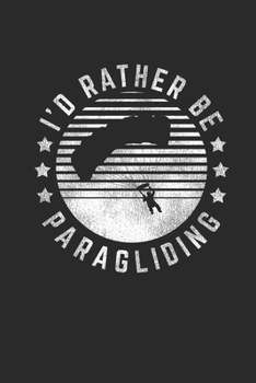 I'd Rather Be Paragliding: Paragliding Notebook, Graph Paper (6" x 9" - 120 pages) ~ Sports And Recreations Themed Notebook for Daily Journal, Diary, and Gift
