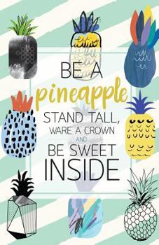 Paperback Be a pineapple: Inspirational Quotes Journal Notebook, Dot Grid Composition Book Diary (110 pages, 5.5x8.5"): Pocket size Inspirationa Book