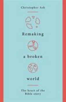 Paperback Remaking a Broken World: The Heart of the Bible Story Book