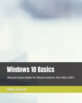 Paperback Windows 10 Basics: ADysonCreation Books for ADysonCreations Tech Help ADCS Book