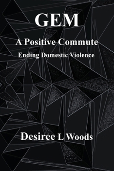 Paperback GEM A Positive Commute: Ending Domestic Violence Book