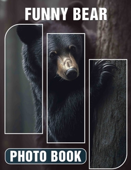 Paperback Funny Bear Photo Book: Collection Of 40 Hilarious Bear Images That Bring Joy And Laughter Book