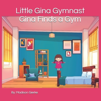 Paperback Little Gina Gymnast: Gina Finds a Gym Book