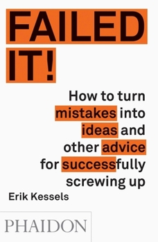 Paperback Failed It!: How to Turn Mistakes Into Ideas and Other Advice for Successfully Screwing Up Book