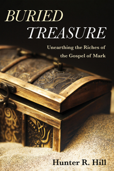 Paperback Buried Treasure: Unearthing the Riches of the Gospel of Mark Book