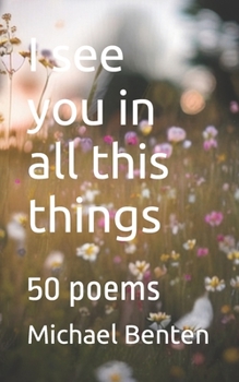 Paperback I see you in all this things: 50 poems Book