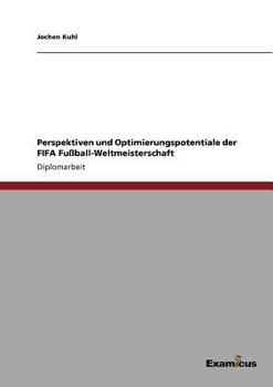 Paperback Perspektiven und Optimierungspotentiale der FIFA Fußball-Weltmeisterschaft [German] Book