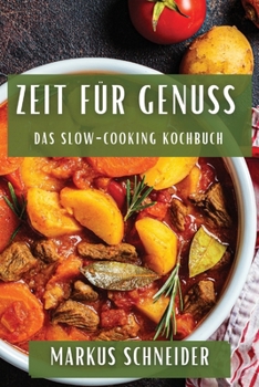 Paperback Zeit für Genuss: Das Slow-Cooking Kochbuch [German] Book