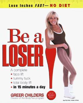 Hardcover Be a Loser!: Lose Inches Fast--No Diet Book