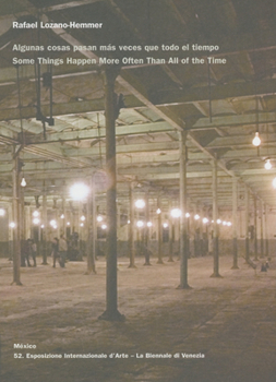 Hardcover Rafael Lozano-Hemmer: Some Things Happen More Often Than All of the Time Book