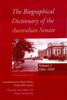Hardcover The Biographical Dictionary of the Australian Senate Volume 1: Volume 1, 1901-1929 Volume 1 Book