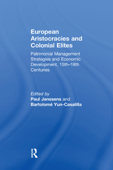 Paperback European Aristocracies and Colonial Elites: Patrimonial Management Strategies and Economic Development, 15th-18th Centuries Book