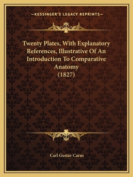 Paperback Twenty Plates, With Explanatory References, Illustrative Of An Introduction To Comparative Anatomy (1827) Book